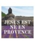 Jésus est né en Provence